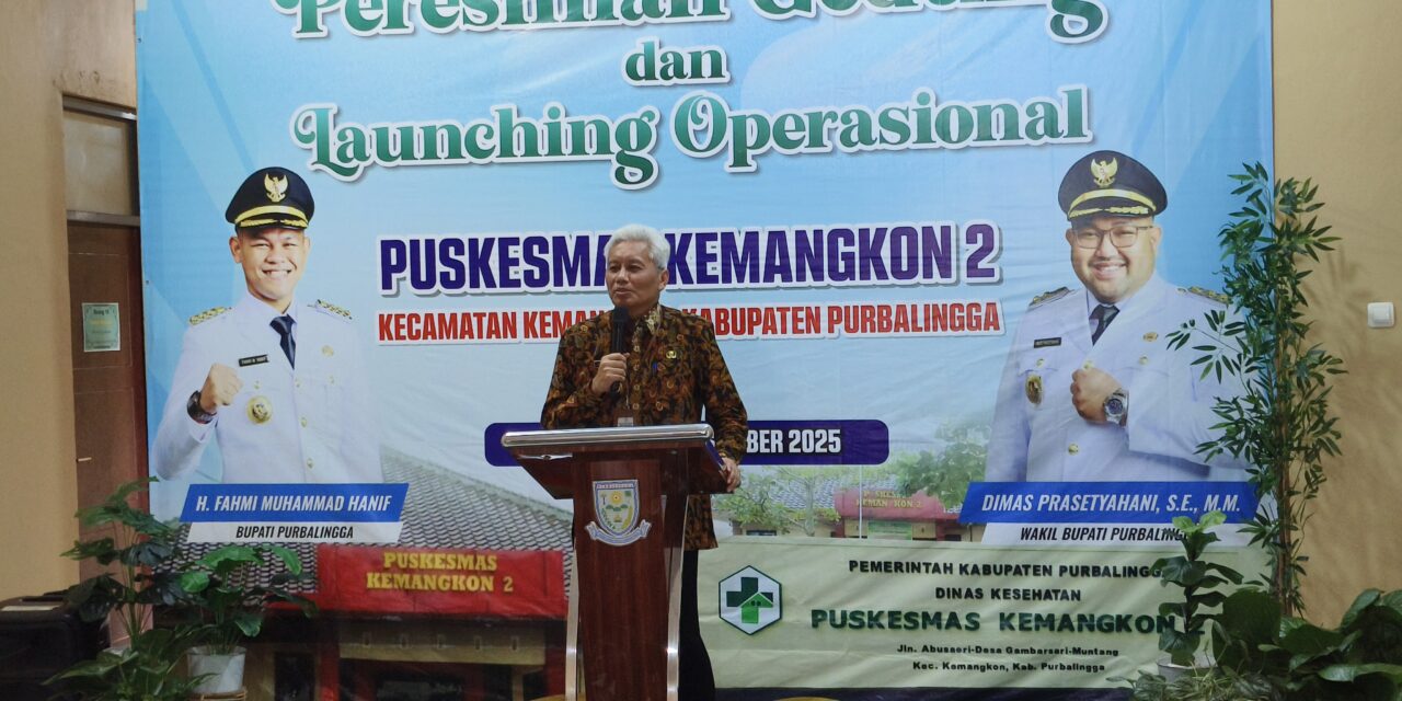 Resmikan Puskesmas Kemangkon 2, Pemkab Purbalingga Mudahkan Akses Layanan Kesehatan Masyarakat