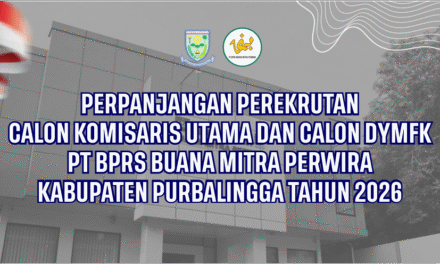 PENGUMUMAN PERPANJANGAN PEREKRUTAN CALON KOMISARIS UTAMA DAN CALON DYMFK PT BPRS BUANA MITRA PERWIRA KABUPATEN PURBALINGGA TAHUN 2026